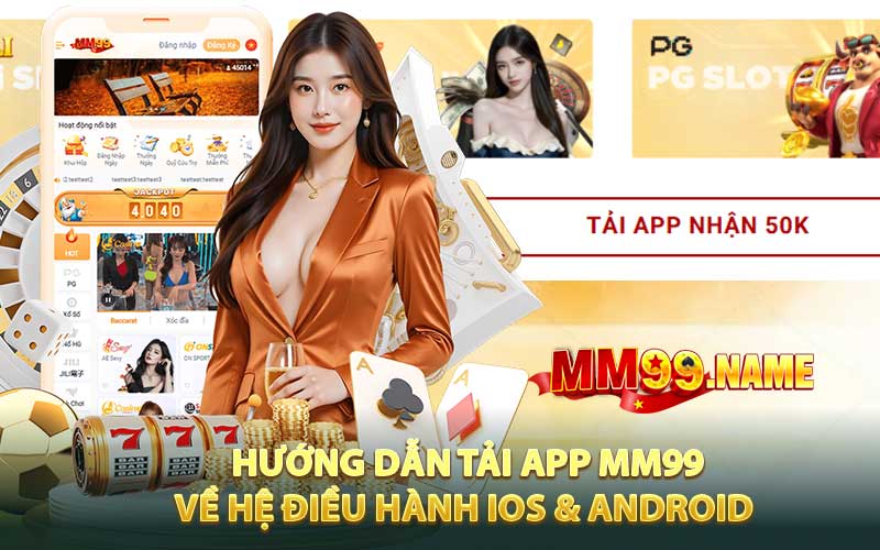 Hướng dẫn tải app MM99 trên thiết bị Android & iOS