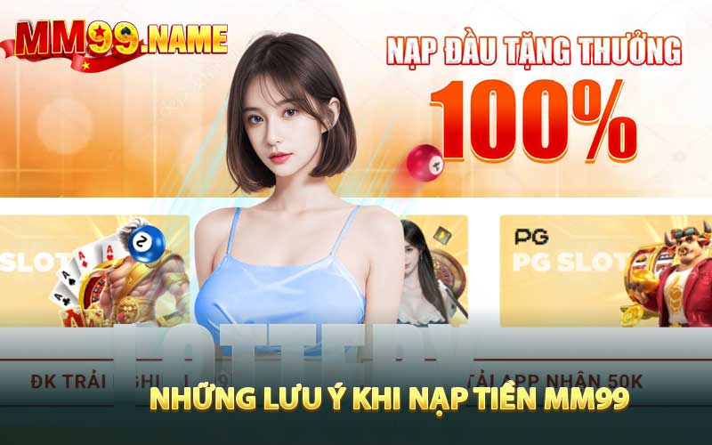 Những lưu ý khi nạp tiền MM99