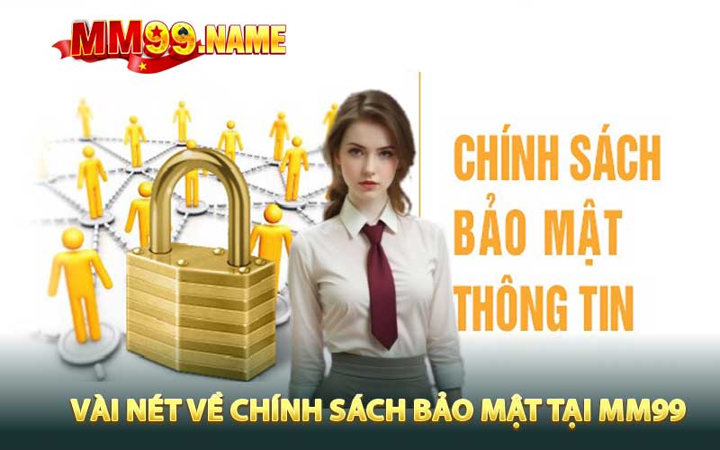 Vài nét về chính sách bảo mật tại MM99
